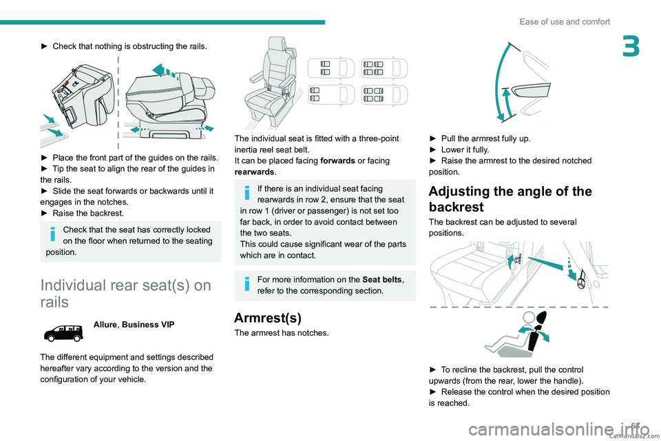 PEUGEOT EXPERT 2023  Owners Manual 63
Ease of use and comfort
3► Check that nothing is obstructing the rails. 
 
► Place the front part of the guides on the rails.
►  T ip the seat to align the rear of the guides in 
the rails.
