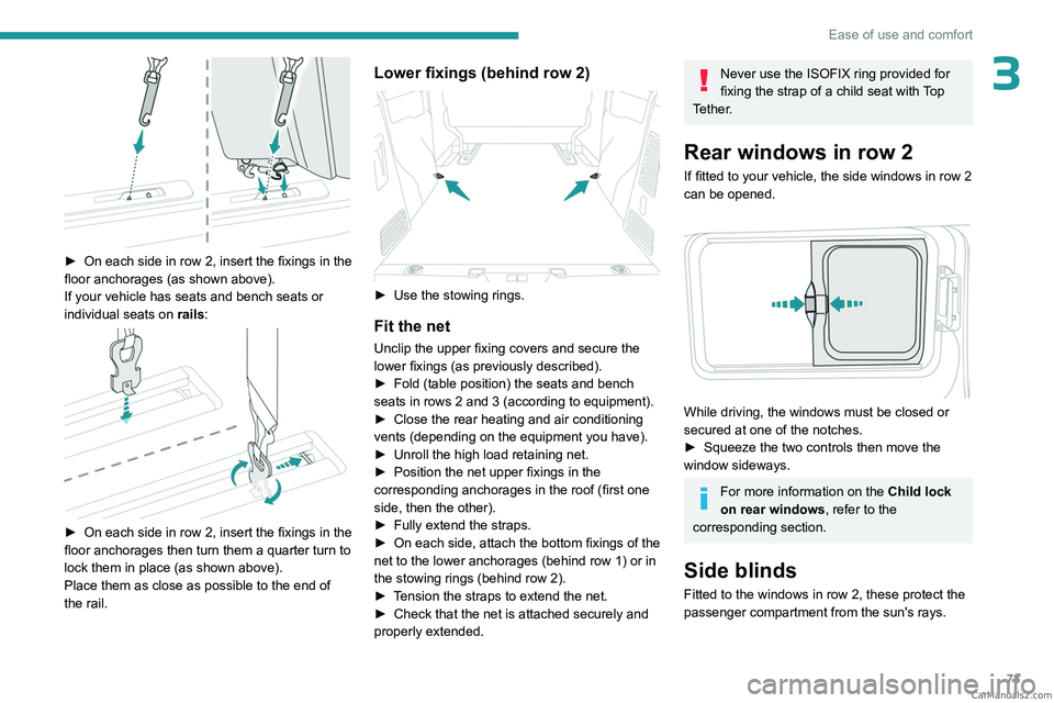 PEUGEOT EXPERT 2023  Owners Manual 73
Ease of use and comfort
3
 
► On each side in row  2, insert the fixings in the 
floor anchorages (as shown above).
If your vehicle has seats and bench seats or 
individual seats on  rails:
 
 
