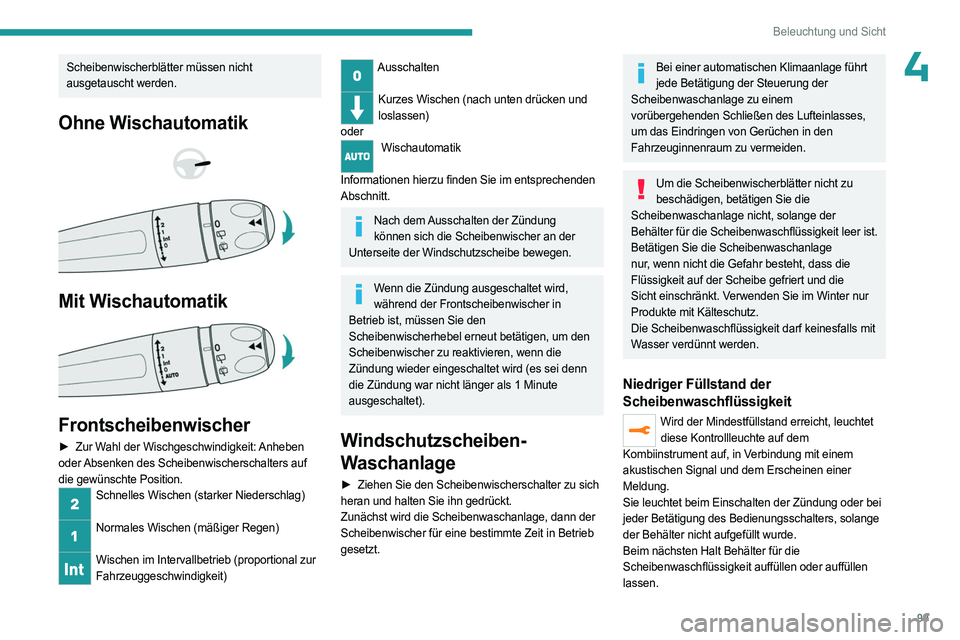 PEUGEOT EXPERT 2023 Betriebsanleitungen (in German) 99
Beleuchtung und Sicht
4Scheibenwischerblätter müssen nicht
ausgetauscht werden.
Ohne Wischautomatik
Mit Wischautomatik
Frontscheibenwischer
► Zur Wahl der Wischgeschwindigkeit: Anheb PEUGEOT EXPERT 2023 Betriebsanleitungen (in German) 99
Beleuchtung und Sicht
4Scheibenwischerblätter müssen nicht
ausgetauscht werden.
Ohne Wischautomatik
Mit Wischautomatik
Frontscheibenwischer
► Zur Wahl der Wischgeschwindigkeit: Anheb