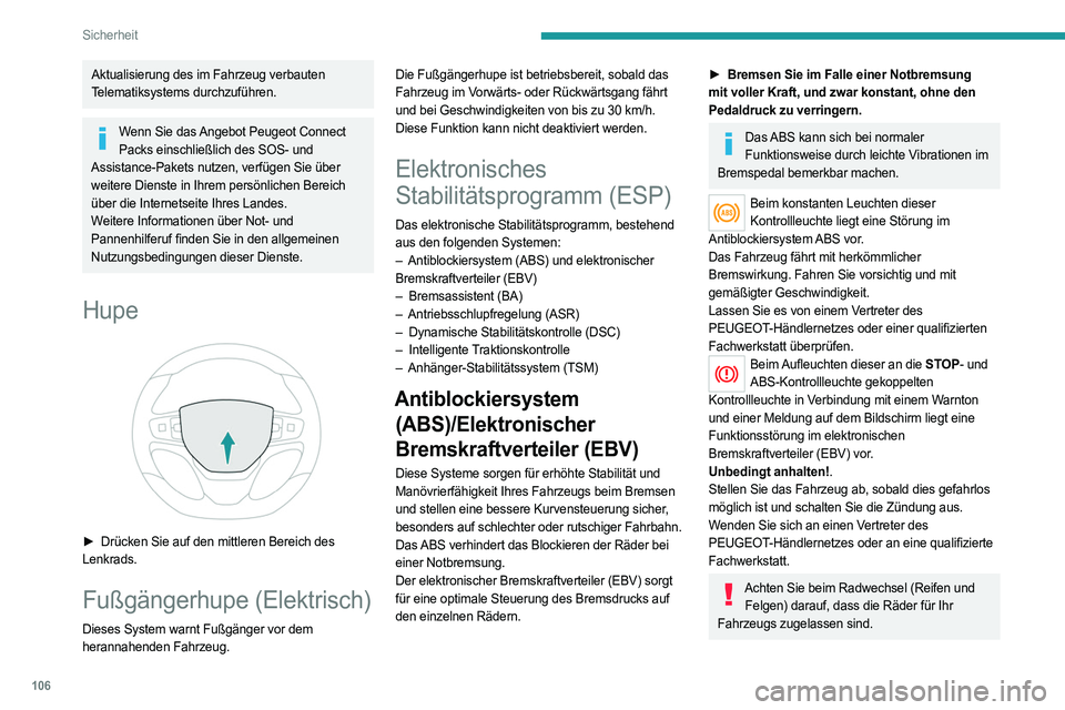 PEUGEOT EXPERT 2023 Betriebsanleitungen (in German) 106
Sicherheit
Aktualisierung des im Fahrzeug verbauten
Telematiksystems durchzuführen.
Wenn Sie das Angebot Peugeot Connect Packs einschließlich des SOS- und
Assistance-Pakets nutzen, verfügen S PEUGEOT EXPERT 2023 Betriebsanleitungen (in German) 106
Sicherheit
Aktualisierung des im Fahrzeug verbauten
Telematiksystems durchzuführen.
Wenn Sie das Angebot Peugeot Connect Packs einschließlich des SOS- und
Assistance-Pakets nutzen, verfügen S