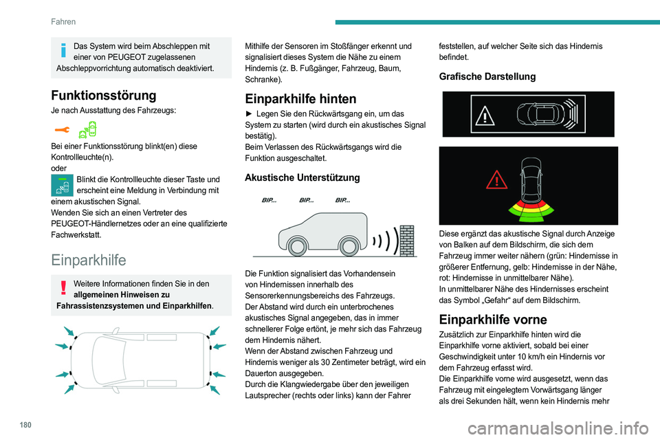 PEUGEOT EXPERT 2023 Betriebsanleitungen (in German) 180
Fahren
Das System wird beim Abschleppen mit einer von PEUGEOT zugelassenen
Abschleppvorrichtung automatisch deaktiviert.
Funktionsstörung
Je nach Ausstattung des Fahrzeugs:
Bei einer Funktions PEUGEOT EXPERT 2023 Betriebsanleitungen (in German) 180
Fahren
Das System wird beim Abschleppen mit einer von PEUGEOT zugelassenen
Abschleppvorrichtung automatisch deaktiviert.
Funktionsstörung
Je nach Ausstattung des Fahrzeugs:
Bei einer Funktions