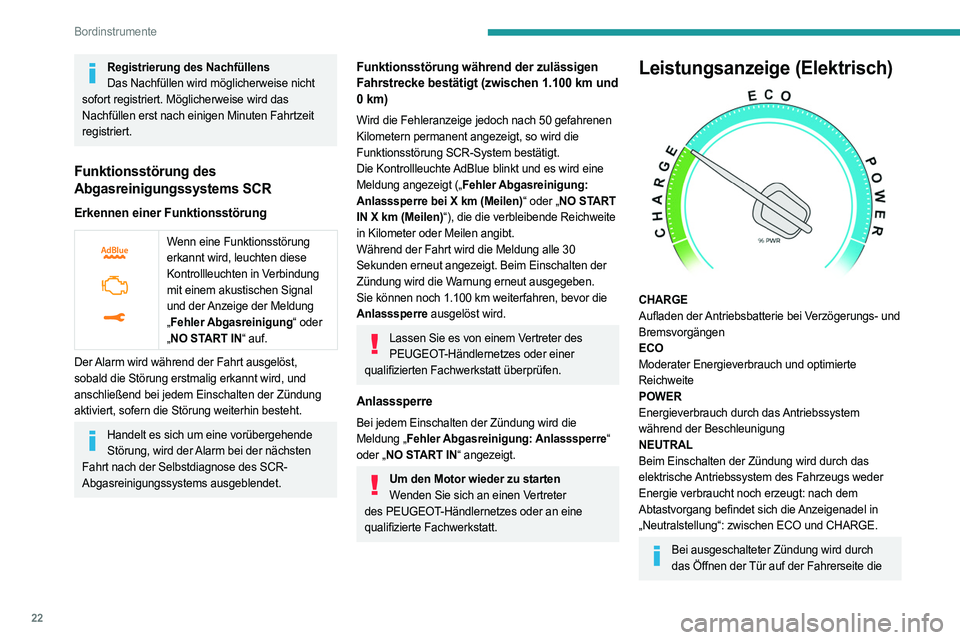 PEUGEOT EXPERT 2023  Betriebsanleitungen (in German) 22
Bordinstrumente
Registrierung des NachfüllensDas Nachfüllen wird möglicherweise nicht 
sofort registriert. Möglicherweise wird das 
Nachfüllen erst nach einigen Minuten Fahrtzeit 
registriert.