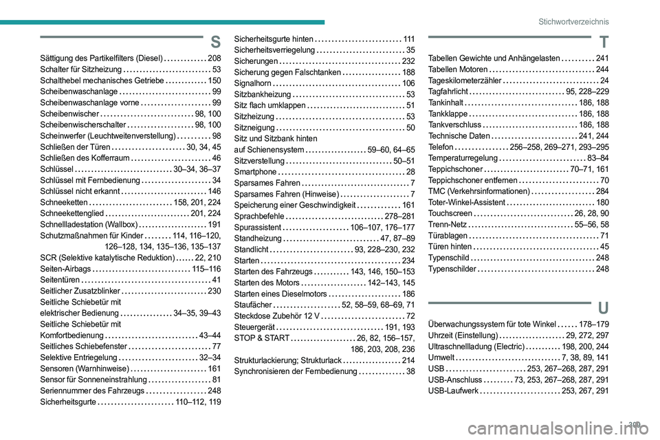 PEUGEOT EXPERT 2023  Betriebsanleitungen (in German) 309
Stichwortverzeichnis
S
Sättigung des Partikelfilters (Diesel)    208
Schalter für Sitzheizung     
53
Schalthebel mechanisches Getriebe
   
150
Scheibenwaschanlage
    
99
Scheibenwaschanlage vo