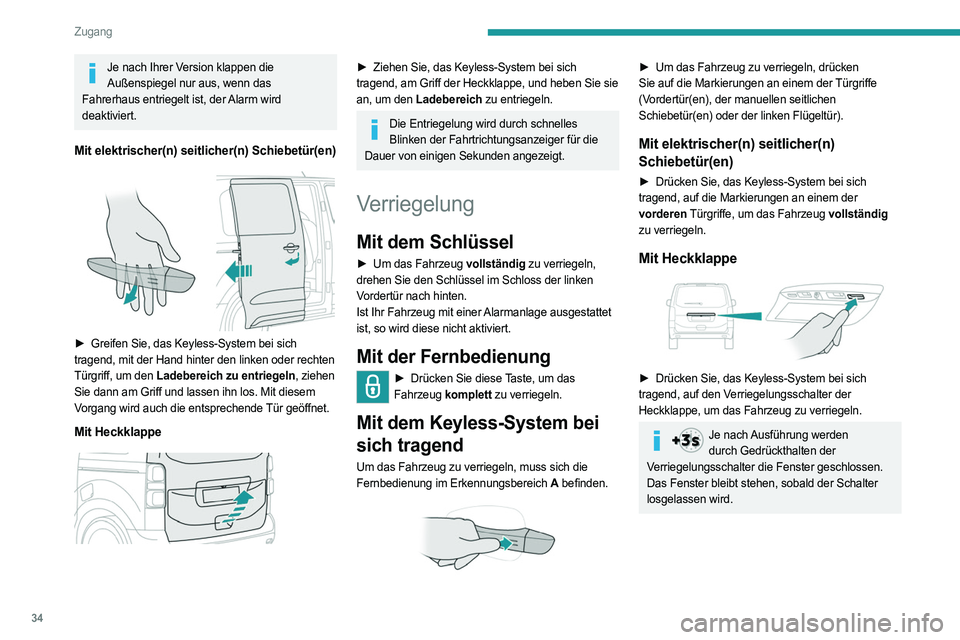 PEUGEOT EXPERT 2023 Betriebsanleitungen (in German) 34
Zugang
Je nach Ihrer Version klappen die Außenspiegel nur aus, wenn das
Fahrerhaus entriegelt ist, der Alarm wird
deaktiviert.
Mit elektrischer(n) seitlicher(n) Schiebetür(en)
► Greifen S PEUGEOT EXPERT 2023 Betriebsanleitungen (in German) 34
Zugang
Je nach Ihrer Version klappen die Außenspiegel nur aus, wenn das
Fahrerhaus entriegelt ist, der Alarm wird
deaktiviert.
Mit elektrischer(n) seitlicher(n) Schiebetür(en)
► Greifen S