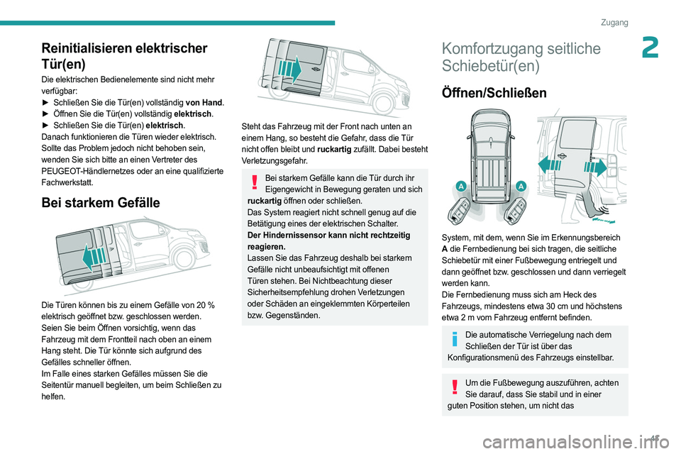 PEUGEOT EXPERT 2023 Betriebsanleitungen (in German) 43
Zugang
2Reinitialisieren elektrischer
Tür(en)
Die elektrischen Bedienelemente sind nicht mehr
verfügbar:
►
Schließen Sie die
Tür(en) vollständig von Hand.
►
Öffnen Sie die
Tür(e PEUGEOT EXPERT 2023 Betriebsanleitungen (in German) 43
Zugang
2Reinitialisieren elektrischer
Tür(en)
Die elektrischen Bedienelemente sind nicht mehr
verfügbar:
►
Schließen Sie die
Tür(en) vollständig von Hand.
►
Öffnen Sie die
Tür(e