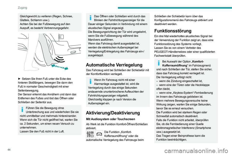 PEUGEOT EXPERT 2023 Betriebsanleitungen (in German) 44
Zugang
Gleichgewicht zu verlieren (Regen, Schnee,
Glatteis, Schlamm usw.).
Achten Sie bei der Fußbewegung auf den
Auspuff, es besteht Verbrennungsgefahr.
► Setzen Sie Ihren Fuß unter die PEUGEOT EXPERT 2023 Betriebsanleitungen (in German) 44
Zugang
Gleichgewicht zu verlieren (Regen, Schnee,
Glatteis, Schlamm usw.).
Achten Sie bei der Fußbewegung auf den
Auspuff, es besteht Verbrennungsgefahr.
► Setzen Sie Ihren Fuß unter die