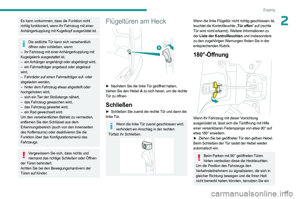 PEUGEOT EXPERT 2023 Betriebsanleitungen (in German) 45
Zugang
2Es kann vorkommen, dass die Funktion nicht
richtig funktioniert, wenn Ihr Fahrzeug mit einer
Anhängerkupplung mit Kugelkopf ausgerüstet ist.
Die seitliche Tür kann sich versehentlich PEUGEOT EXPERT 2023 Betriebsanleitungen (in German) 45
Zugang
2Es kann vorkommen, dass die Funktion nicht
richtig funktioniert, wenn Ihr Fahrzeug mit einer
Anhängerkupplung mit Kugelkopf ausgerüstet ist.
Die seitliche Tür kann sich versehentlich