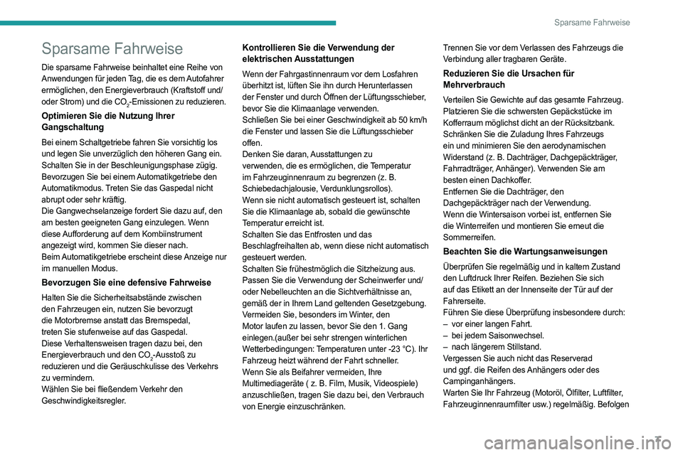 PEUGEOT EXPERT 2023  Betriebsanleitungen (in German) 7
Sparsame Fahrweise
Sparsame Fahrweise
Die sparsame Fahrweise beinhaltet eine Reihe von 
Anwendungen für jeden Tag, die es dem Autofahrer 
ermöglichen, den Energieverbrauch (Kraftstoff und/
oder St