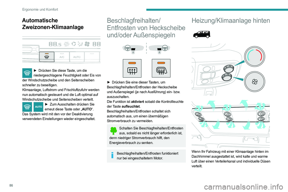 PEUGEOT EXPERT 2023 Betriebsanleitungen (in German) 86
Ergonomie und Komfort
Automatische Zweizonen-Klimaanlage
► Drücken Sie diese Taste, um die
niedergeschlagene Feuchtigkeit oder Eis von
der Windschutzscheibe und den Seitenscheiben
schnel PEUGEOT EXPERT 2023 Betriebsanleitungen (in German) 86
Ergonomie und Komfort
Automatische Zweizonen-Klimaanlage
► Drücken Sie diese Taste, um die
niedergeschlagene Feuchtigkeit oder Eis von
der Windschutzscheibe und den Seitenscheiben
schnel