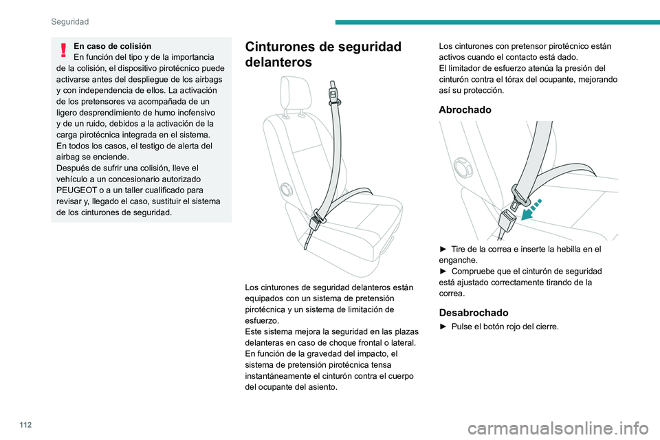PEUGEOT EXPERT 2023 Manual del propietario (in Spanish) 11 2
Seguridad
En caso de colisión
En función del tipo y de la importancia
de la colisión, el dispositivo pirotécnico puede
activarse antes del despliegue de los airbags
y con independencia de PEUGEOT EXPERT 2023 Manual del propietario (in Spanish) 11 2
Seguridad
En caso de colisión
En función del tipo y de la importancia
de la colisión, el dispositivo pirotécnico puede
activarse antes del despliegue de los airbags
y con independencia de