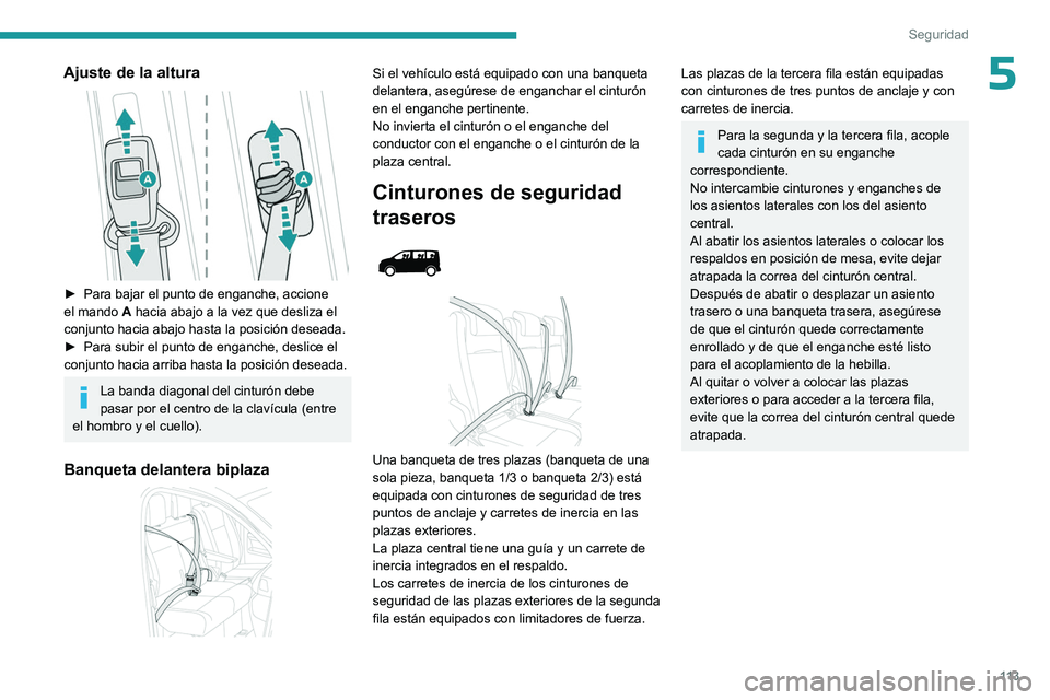PEUGEOT EXPERT 2023 Manual del propietario (in Spanish) 11 3
Seguridad
5Ajuste de la altura
► Para bajar el punto de enganche, accione
el mando A
hacia abajo a la vez que desliza el
conjunto hacia abajo hasta la posición deseada.
►
Para subir PEUGEOT EXPERT 2023 Manual del propietario (in Spanish) 11 3
Seguridad
5Ajuste de la altura
► Para bajar el punto de enganche, accione
el mando A
hacia abajo a la vez que desliza el
conjunto hacia abajo hasta la posición deseada.
►
Para subir