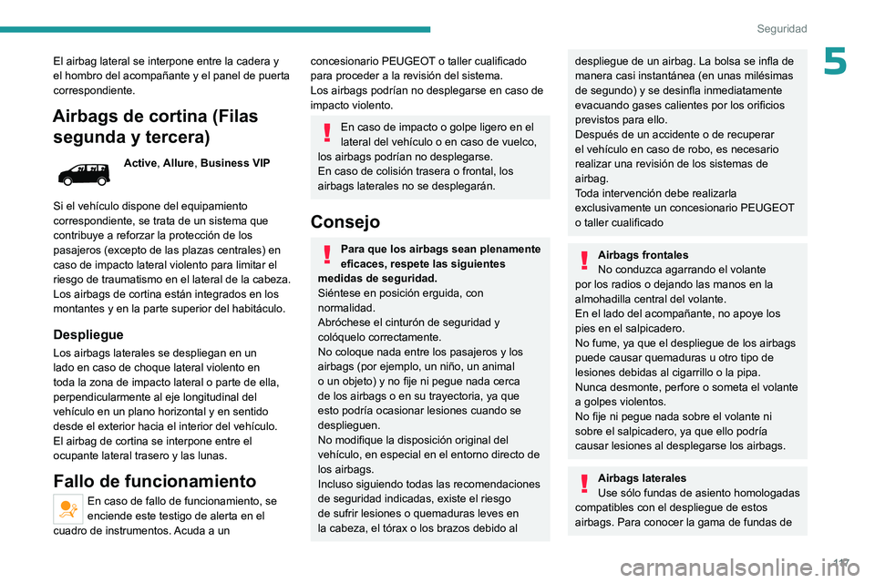 PEUGEOT EXPERT 2023 Manual del propietario (in Spanish) 11 7
Seguridad
5El airbag lateral se interpone entre la cadera y
el hombro del acompañante y el panel de puerta
correspondiente.
Airbags de cortina (Filas segunda y tercera)
Active, Allure, Busines PEUGEOT EXPERT 2023 Manual del propietario (in Spanish) 11 7
Seguridad
5El airbag lateral se interpone entre la cadera y
el hombro del acompañante y el panel de puerta
correspondiente.
Airbags de cortina (Filas segunda y tercera)
Active, Allure, Busines
