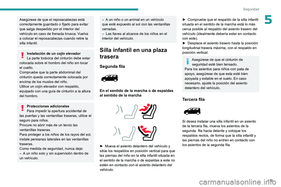 PEUGEOT EXPERT 2023 Manual del propietario (in Spanish) 11 9
Seguridad
5Asegúrese de que el reposacabezas está
correctamente guardado o fijado para evitar
que salga despedido por el interior del
vehículo en caso de frenada brusca. Vuelva
a colocar e PEUGEOT EXPERT 2023 Manual del propietario (in Spanish) 11 9
Seguridad
5Asegúrese de que el reposacabezas está
correctamente guardado o fijado para evitar
que salga despedido por el interior del
vehículo en caso de frenada brusca. Vuelva
a colocar e