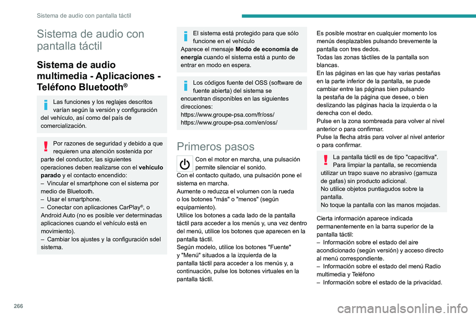 PEUGEOT EXPERT 2023  Manual del propietario (in Spanish) 266
Sistema de audio con pantalla táctil
Sistema de audio con 
pantalla táctil
Sistema de audio 
multimedia - Aplicaciones - 
Teléfono Bluetooth
®
Las funciones y los reglajes descritos 
varían s