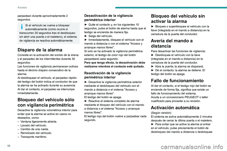 PEUGEOT EXPERT 2023 Manual del propietario (in Spanish) 50
Acceso
parpadean durante aproximadamente 2
segundos.
Si el vehículo se vuelve a bloquear
automáticamente (como ocurre si
transcurren 30 segundos tras el desbloqueo
sin abrir una puerta o el m PEUGEOT EXPERT 2023 Manual del propietario (in Spanish) 50
Acceso
parpadean durante aproximadamente 2
segundos.
Si el vehículo se vuelve a bloquear
automáticamente (como ocurre si
transcurren 30 segundos tras el desbloqueo
sin abrir una puerta o el m