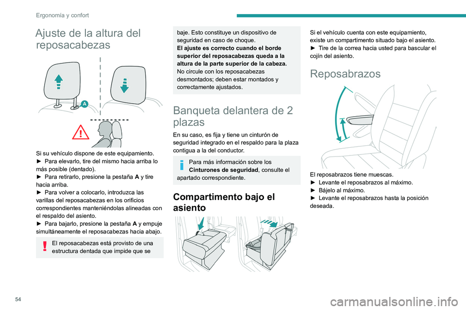 PEUGEOT EXPERT 2023 Manual del propietario (in Spanish) 54
Ergonomía y confort
Ajuste de la altura del reposacabezas
Si su vehículo dispone de este equipamiento.
►
Para elevarlo, tire del mismo hacia arriba lo
más posible (dentado).
►
Para r PEUGEOT EXPERT 2023 Manual del propietario (in Spanish) 54
Ergonomía y confort
Ajuste de la altura del reposacabezas
Si su vehículo dispone de este equipamiento.
►
Para elevarlo, tire del mismo hacia arriba lo
más posible (dentado).
►
Para r