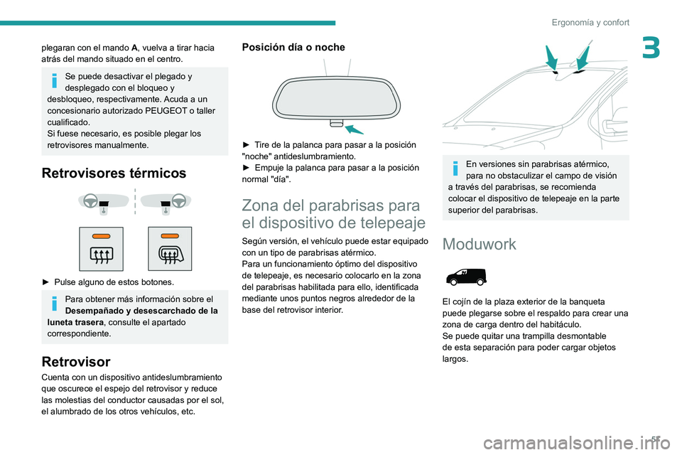 PEUGEOT EXPERT 2023 Manual del propietario (in Spanish) 57
Ergonomía y confort
3plegaran con el mando A, vuelva a tirar hacia
atrás del mando situado en el centro.
Se puede desactivar el plegado y
desplegado con el bloqueo y
desbloqueo, respectivament PEUGEOT EXPERT 2023 Manual del propietario (in Spanish) 57
Ergonomía y confort
3plegaran con el mando A, vuelva a tirar hacia
atrás del mando situado en el centro.
Se puede desactivar el plegado y
desplegado con el bloqueo y
desbloqueo, respectivament