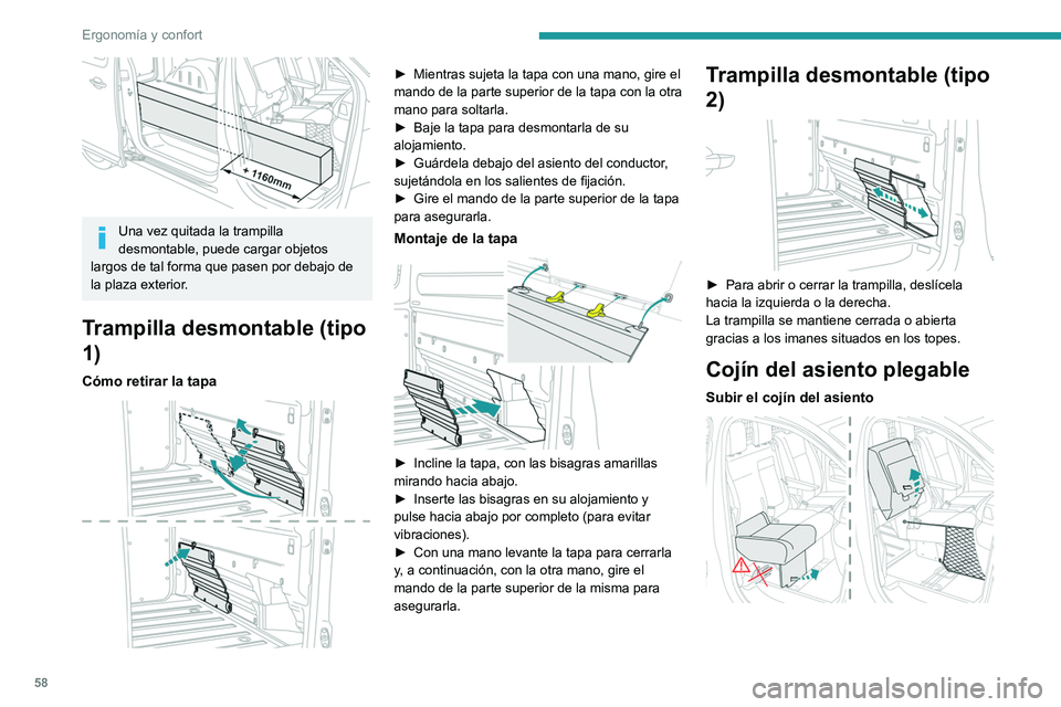 PEUGEOT EXPERT 2023 Manual del propietario (in Spanish) 58
Ergonomía y confort
Una vez quitada la trampilla
desmontable, puede cargar objetos
largos de tal forma que pasen por debajo de
la plaza exterior.
Trampilla desmontable (tipo
1)
Cómo retirar PEUGEOT EXPERT 2023 Manual del propietario (in Spanish) 58
Ergonomía y confort
Una vez quitada la trampilla
desmontable, puede cargar objetos
largos de tal forma que pasen por debajo de
la plaza exterior.
Trampilla desmontable (tipo
1)
Cómo retirar
