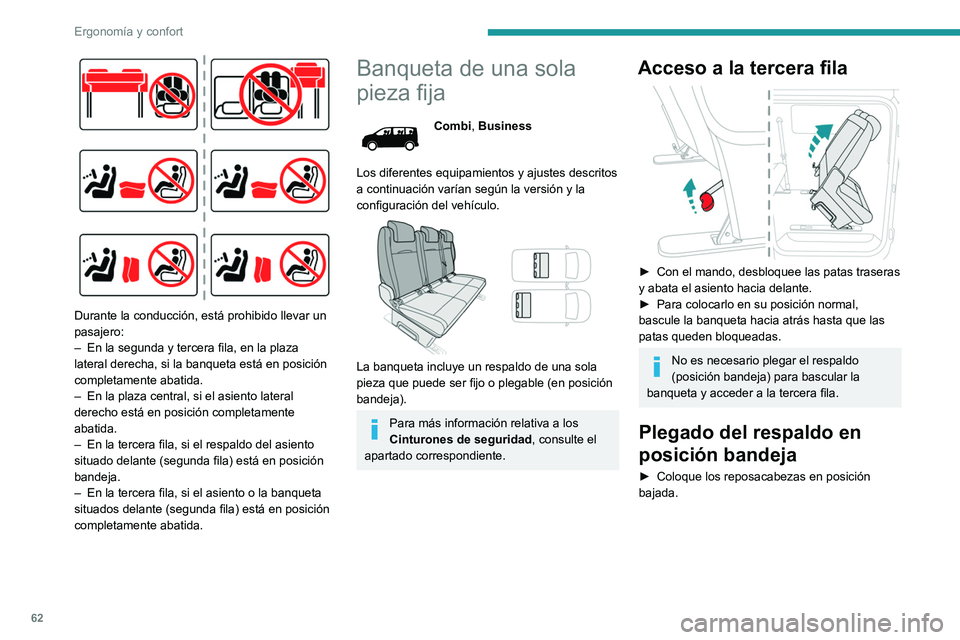 PEUGEOT EXPERT 2023 Manual del propietario (in Spanish) 62
Ergonomía y confort
Durante la conducción, está prohibido llevar un
pasajero:
–
En la segunda y tercera fila, en la plaza
lateral derecha, si la banqueta está en posición
completamente PEUGEOT EXPERT 2023 Manual del propietario (in Spanish) 62
Ergonomía y confort
Durante la conducción, está prohibido llevar un
pasajero:
–
En la segunda y tercera fila, en la plaza
lateral derecha, si la banqueta está en posición
completamente