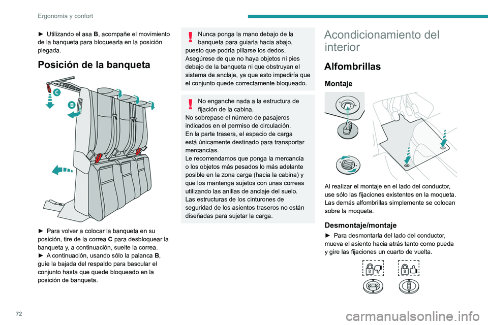 PEUGEOT EXPERT 2023  Manual del propietario (in Spanish) 72
Ergonomía y confort
► Utilizando el asa B , acompañe el movimiento 
de la banqueta para bloquearla en la posición 
plegada.
Posición de la banqueta 
 
► Para volver a colocar la banqueta en