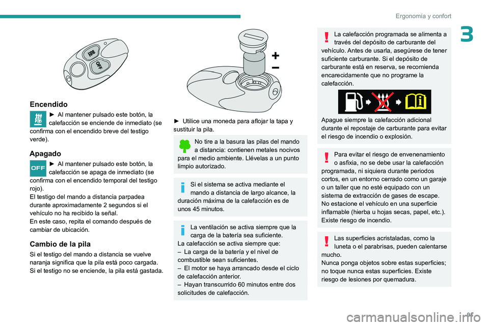 PEUGEOT EXPERT 2023 Manual del propietario (in Spanish) 91
Ergonomía y confort
3
Encendido
► Al mantener pulsado este botón, la
calefacción se enciende de inmediato (se
confirma con el encendido breve del testigo
verde).
Apagado
► Al mantener PEUGEOT EXPERT 2023 Manual del propietario (in Spanish) 91
Ergonomía y confort
3
Encendido
► Al mantener pulsado este botón, la
calefacción se enciende de inmediato (se
confirma con el encendido breve del testigo
verde).
Apagado
► Al mantener