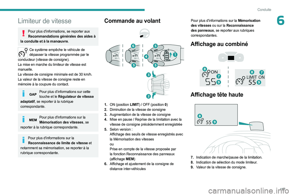 PEUGEOT EXPERT 2023  Manuel du propriétaire (in French) 157
Conduite
6Limiteur de vitesse
Pour plus d'informations, se reporter aux Recommandations générales des aides à 
la conduite et à la manœuvre.
Ce système empêche le véhicule de  dépasse