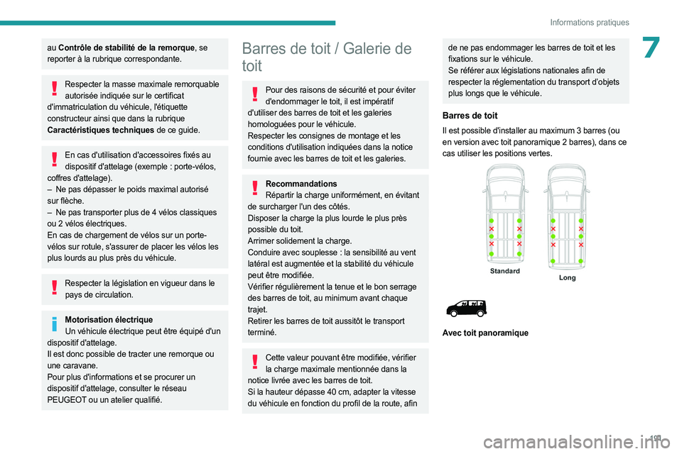 PEUGEOT EXPERT 2023  Manuel du propriétaire (in French) 191
Informations pratiques
7au Contrôle de stabilité de la remorque, se 
reporter à la rubrique correspondante.
Respecter la masse maximale remorquable autorisée indiquée sur le certificat 
d'