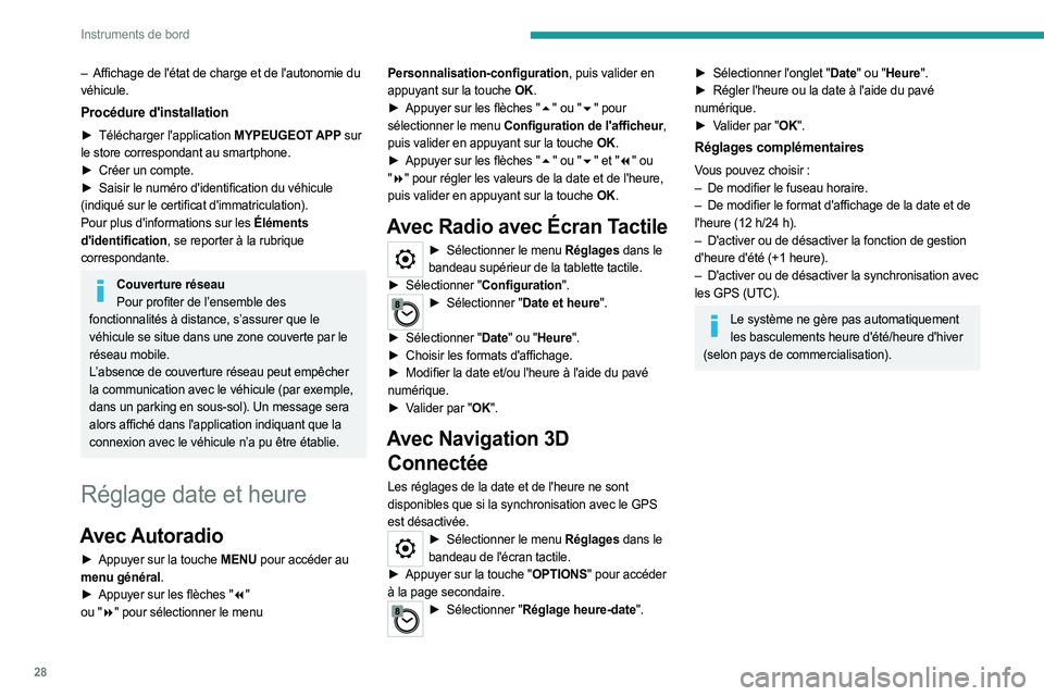 PEUGEOT EXPERT 2023  Manuel du propriétaire (in French) 28
Instruments de bord
– Affichage de l'état de charge et de l'autonomie du 
véhicule.
Procédure d'installation
► Télécharger l'application  MYPEUGEOT APP sur 
le store corres