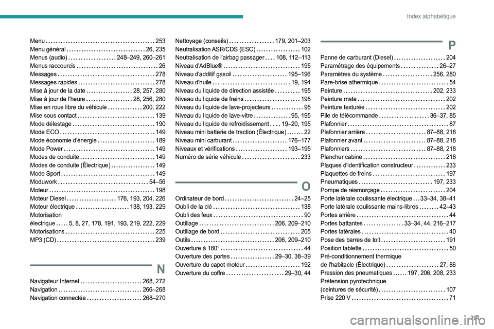 PEUGEOT EXPERT 2023  Manuel du propriétaire (in French) 291
Index alphabétique
Menu    253
Menu général     
26, 235
Menus (audio)
    
248–249, 260–261
Menus raccourcis
    
26
Messages
    
278
Messages rapides
    
278
Mise à jour de la date
   