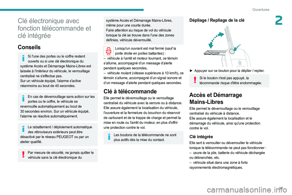 PEUGEOT EXPERT 2023  Manuel du propriétaire (in French) 29
Ouvertures
2Clé électronique avec 
fonction télécommande et 
clé intégrée
Conseils
Si l'une des portes ou le coffre restent ouverts ou si une clé électronique du 
système Accès et D