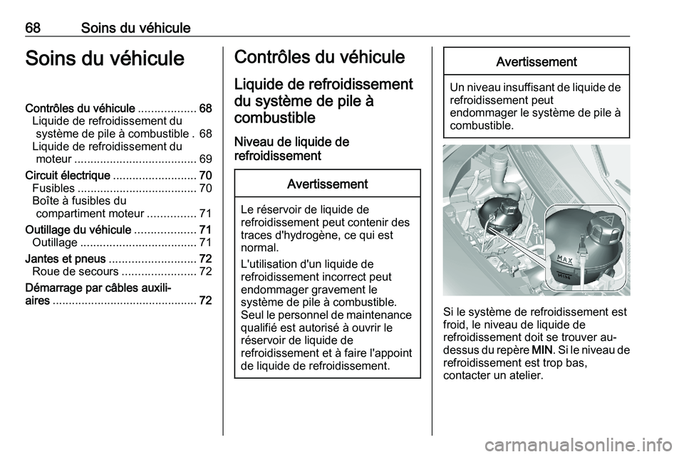 PEUGEOT EXPERT 2023  Manuel du propriétaire (in French) 68 Soins du véhicule
Soins du véhicule
Contrôles du véhicule ..................68
Liquide de refroidissement du système de pile à combustible
. 68
Liquide de refroidissement du moteur ..........