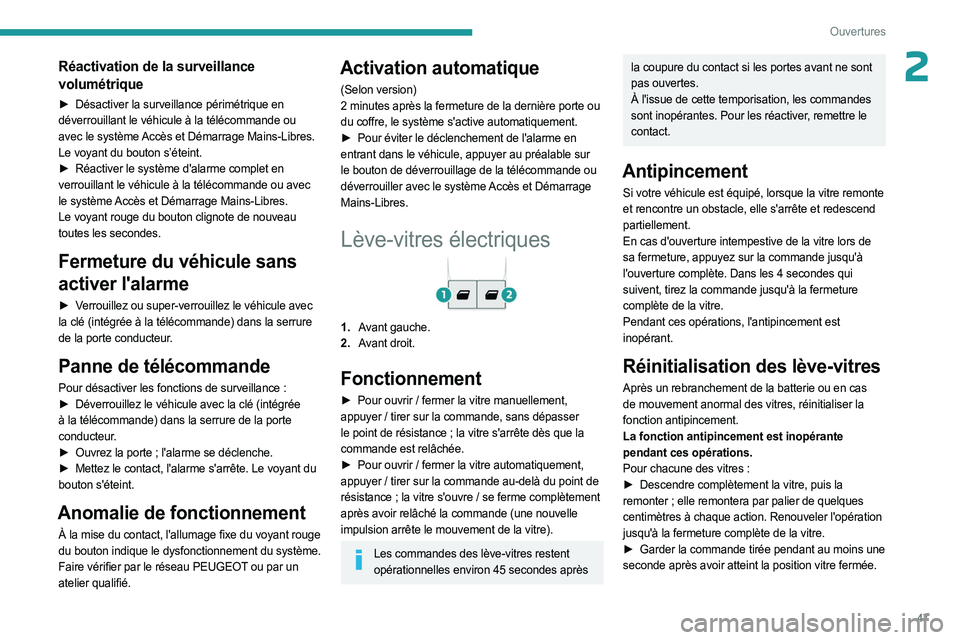 PEUGEOT EXPERT 2023  Manuel du propriétaire (in French) 47
Ouvertures
2Réactivation de la surveillance 
volumétrique
► Désactiver la surveillance périmétrique en 
déverrouillant le véhicule à la télécommande ou 
avec le système Accès et Déma