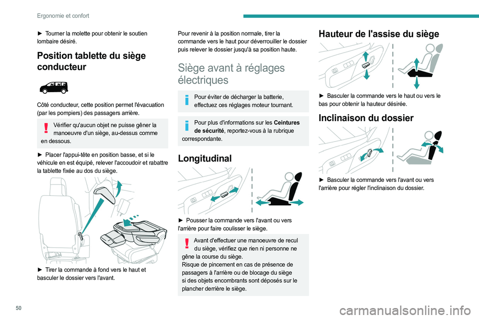 PEUGEOT EXPERT 2023  Manuel du propriétaire (in French) 50
Ergonomie et confort
► Tourner la molette pour obtenir le soutien 
lombaire désiré.
Position tablette du siège 
conducteur
 
 
Côté conducteur, cette position permet l'évacuation 
(par 