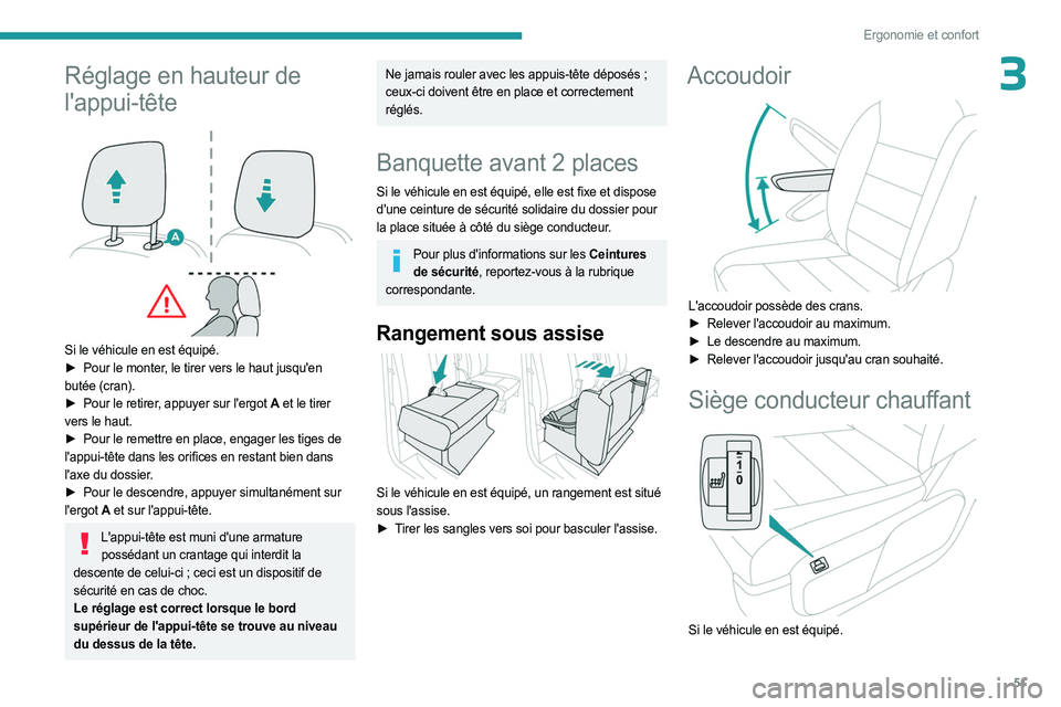 PEUGEOT EXPERT 2023  Manuel du propriétaire (in French) 51
Ergonomie et confort
3Réglage en hauteur de 
l'appui-tête
 
 
Si le véhicule en est équipé.
► Pour le monter , le tirer vers le haut jusqu'en 
butée (cran).
►
 
Pour le retirer
 ,