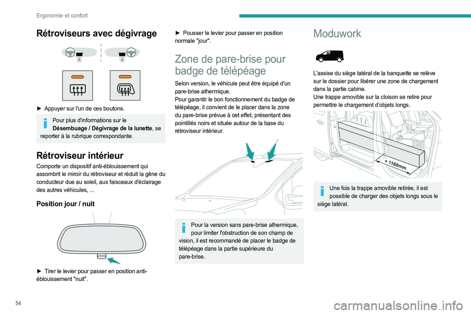 PEUGEOT EXPERT 2023  Manuel du propriétaire (in French) 54
Ergonomie et confort
Rétroviseurs avec dégivrage 
 
 
 
► Appuyer sur l'un de ces boutons.
Pour plus d'informations sur le  Désembuage   / Dégivrage de la lunette, se 
reporter à la 