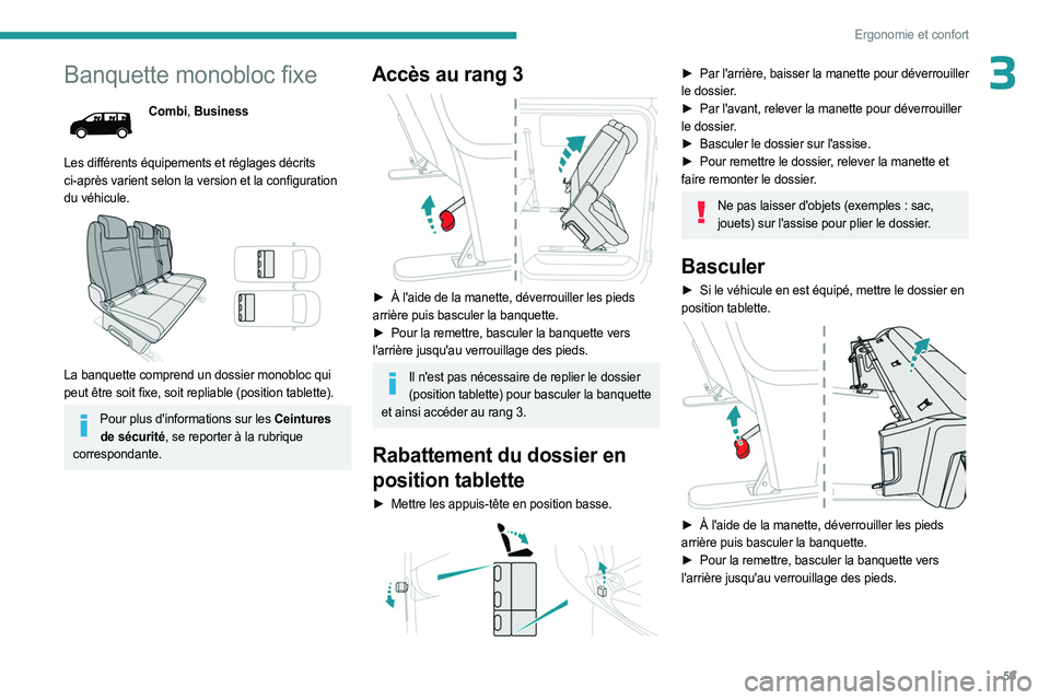 PEUGEOT EXPERT 2023  Manuel du propriétaire (in French) 59
Ergonomie et confort
3Banquette monobloc fixe
Combi, Business
Les différents équipements et réglages décrits 
ci-après varient selon la version et la configuration 
du véhicule.
 
 
La banque