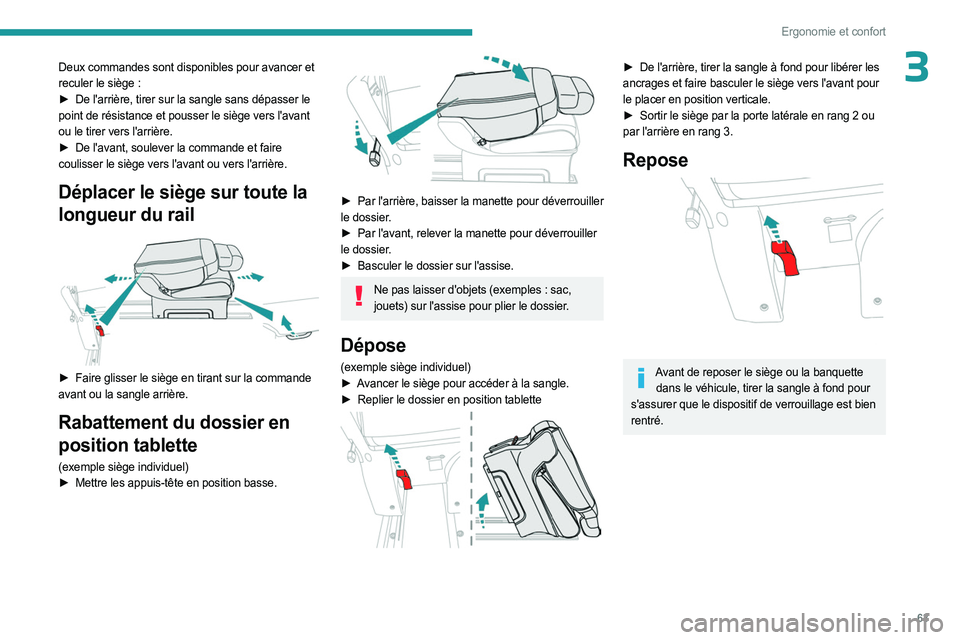 PEUGEOT EXPERT 2023  Manuel du propriétaire (in French) 63
Ergonomie et confort
3Deux commandes sont disponibles pour avancer et 
reculer le siège  :
►
 
De l'arrière, tirer sur la sangle sans dépasser le
  
point de résistance et pousser le siè