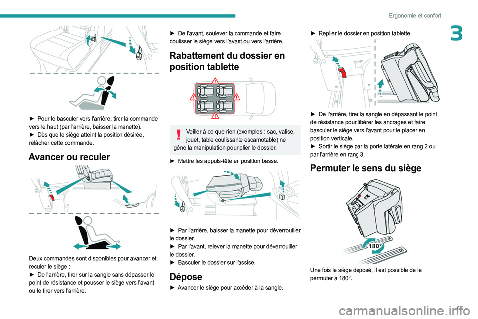 PEUGEOT EXPERT 2023  Manuel du propriétaire (in French) 65
Ergonomie et confort
3
 
► Pour le basculer vers l'arrière, tirer la commande 
vers le haut (par l'arrière, baisser la manette).
►
 
Dès que le siège atteint la position désirée,
