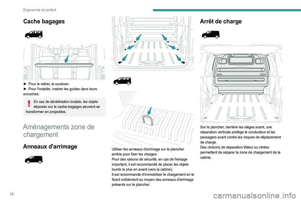 PEUGEOT EXPERT 2023  Manuel du propriétaire (in French) 72
Ergonomie et confort
Cache bagages 
 
 
 
► Pour le retirer , le soulever.
►  Pour l'installer , insérer les guides dans leurs 
encoches.
En cas de décélération brutale, les objets  dé