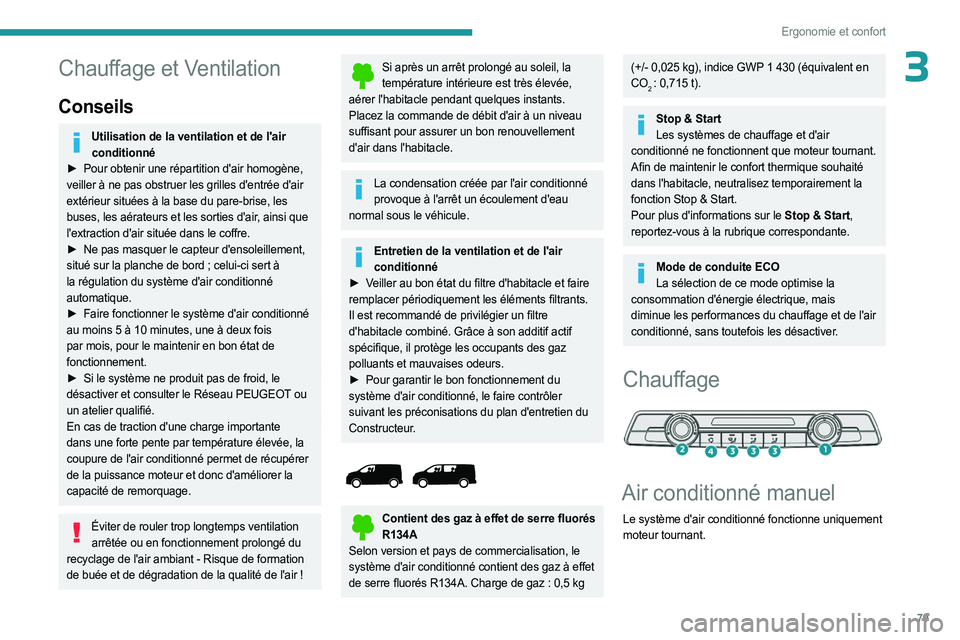 PEUGEOT EXPERT 2023  Manuel du propriétaire (in French) 79
Ergonomie et confort
3Chauffage et Ventilation
Conseils
Utilisation de la ventilation et de l'air conditionné
►
 
Pour obtenir une répartition d'air homogène,
  
veiller à ne pas obst