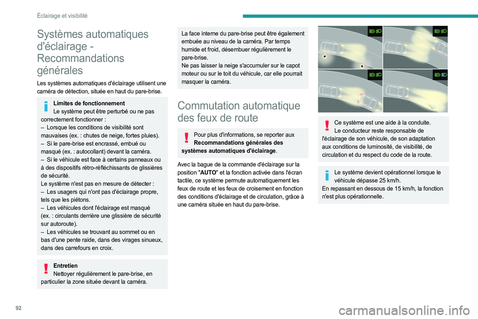 PEUGEOT EXPERT 2023  Manuel du propriétaire (in French) 92
Éclairage et visibilité
Systèmes automatiques 
d'éclairage  - 
Recommandations 
générales
Les systèmes automatiques d'éclairage utilisent une 
caméra de détection, située en haut