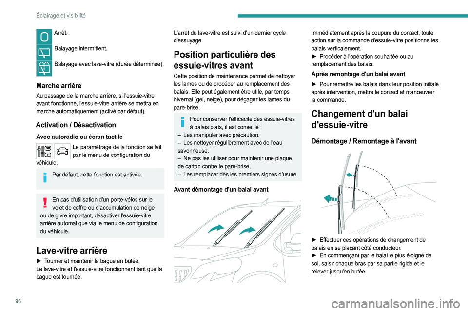 PEUGEOT EXPERT 2023  Manuel du propriétaire (in French) 96
Éclairage et visibilité
Arrêt. 
Balayage intermittent.  
Balayage avec lave-vitre (durée déterminée).  
Marche arrière
Au passage de la marche arrière, si l'essuie-vitre 
avant fonction