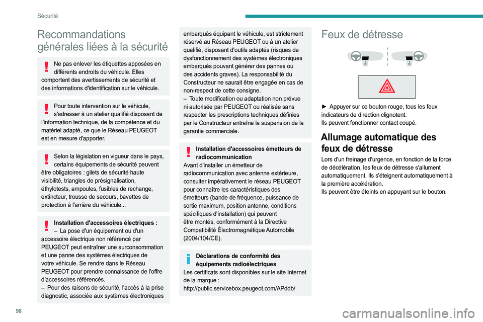 PEUGEOT EXPERT 2023  Manuel du propriétaire (in French) 98
Sécurité
Recommandations 
générales liées à la sécurité
Ne pas enlever les étiquettes apposées en différents endroits du véhicule. Elles 
comportent des avertissements de sécurité et 