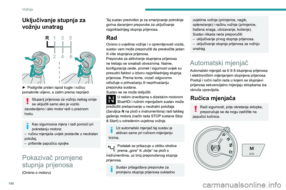 PEUGEOT EXPERT 2023  Upute Za Rukovanje (in Croatian) 146
Vožnja
Uključivanje stupnja za 
vožnju unatrag
 
 
► Podignite prsten ispod kugle i ručicu 
pomaknite ulijevo, a zatim prema naprijed.
Stupanj prijenosa za vožnju natrag smije 
se uključit