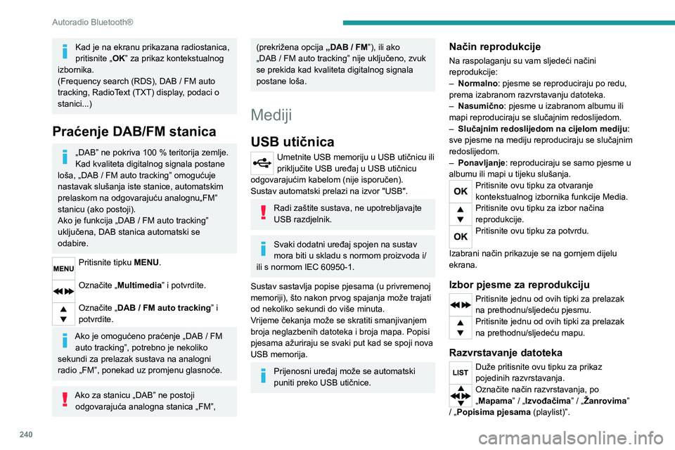 PEUGEOT EXPERT 2023  Upute Za Rukovanje (in Croatian) 240
Autoradio Bluetooth®
Kad je na ekranu prikazana radiostanica, 
pritisnite „OK” za prikaz kontekstualnog 
izbornika.
(Frequency search (RDS), DAB
  /   FM auto 
tracking, RadioText (TXT) displ