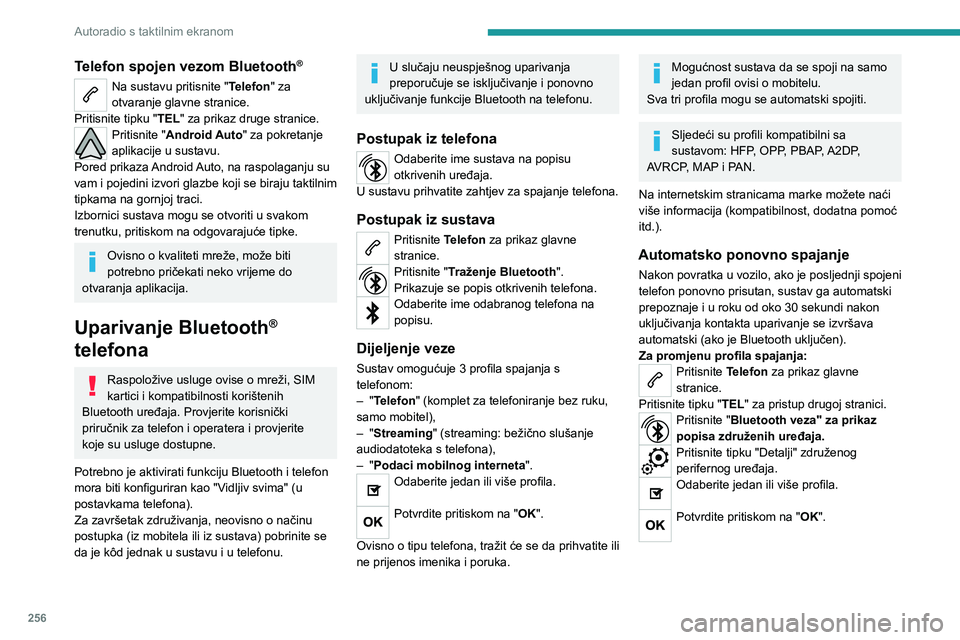 PEUGEOT EXPERT 2023  Upute Za Rukovanje (in Croatian) 256
Autoradio s taktilnim ekranom
Telefon spojen vezom Bluetooth®
Na sustavu pritisnite "Telefon" za 
otvaranje glavne stranice.
Pritisnite tipku "TEL" za prikaz druge stranice.
Priti
