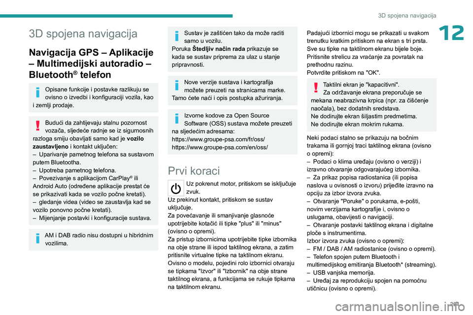 PEUGEOT EXPERT 2023  Upute Za Rukovanje (in Croatian) 261
3D spojena navigacija
123D spojena navigacija
Navigacija GPS – Aplikacije 
– Multimedijski autoradio – 
Bluetooth
® telefon
Opisane funkcije i postavke razlikuju se 
ovisno o izvedbi i konf