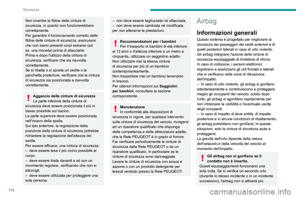 PEUGEOT EXPERT 2023 Manuale duso (in Italian) 11 2
Sicurezza
Non invertire le fibbie delle cinture di
sicurezza, in quanto non funzionerebbero
correttamente.
Per garantire il funzionamento corretto delle
fibbie delle cinture di sicurezza, assi PEUGEOT EXPERT 2023 Manuale duso (in Italian) 11 2
Sicurezza
Non invertire le fibbie delle cinture di
sicurezza, in quanto non funzionerebbero
correttamente.
Per garantire il funzionamento corretto delle
fibbie delle cinture di sicurezza, assi