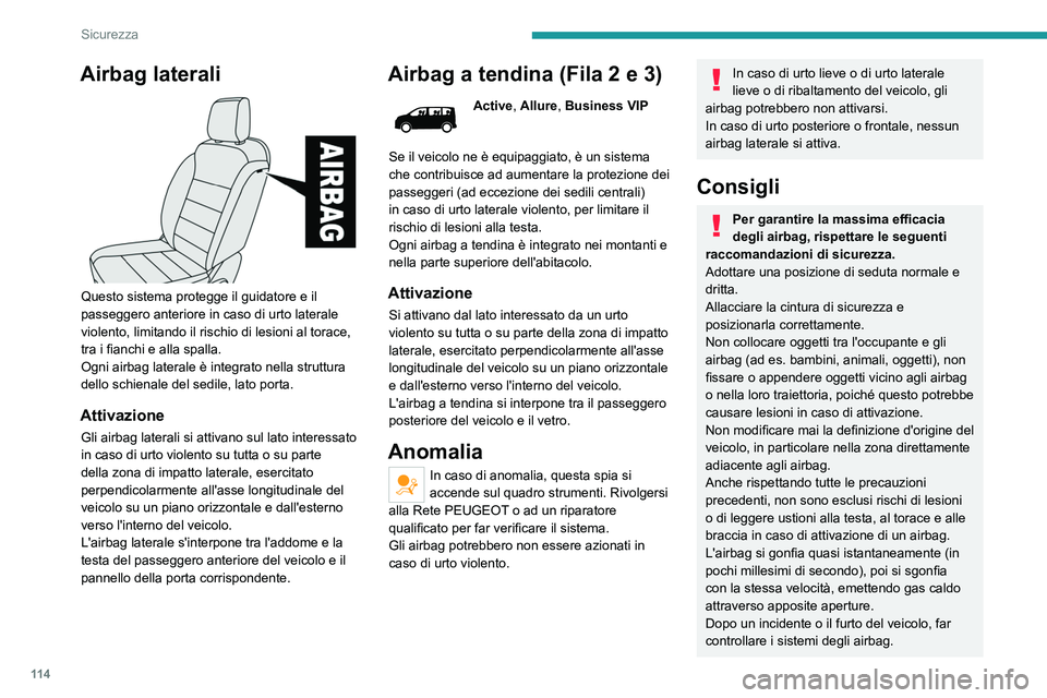 PEUGEOT EXPERT 2023 Manuale duso (in Italian) 11 4
Sicurezza
Airbag laterali
Questo sistema protegge il guidatore e il
passeggero anteriore in caso di urto laterale
violento, limitando il rischio di lesioni al torace,
tra i fianchi e alla s PEUGEOT EXPERT 2023 Manuale duso (in Italian) 11 4
Sicurezza
Airbag laterali
Questo sistema protegge il guidatore e il
passeggero anteriore in caso di urto laterale
violento, limitando il rischio di lesioni al torace,
tra i fianchi e alla s