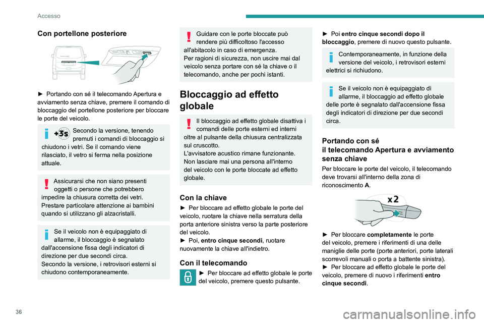 PEUGEOT EXPERT 2023  Manuale duso (in Italian) 36
Accesso
Con portellone posteriore 
 
► Portando con sé il telecomando Apertura e 
avviamento senza chiave, premere il comando di 
bloccaggio del portellone posteriore per bloccare 
le porte del 